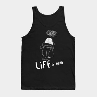 Life is Hard Sad Girl Tank Top